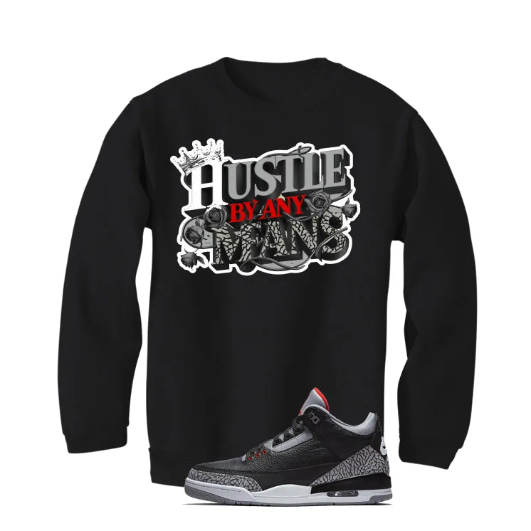 Air Jordan 3 Black Cement Black T-Shirt (Hustle By Any Means)| illcurrency