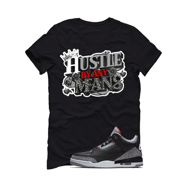 Air Jordan 3 Black Cement Black T-Shirt (Hustle By Any Means)| illcurrency