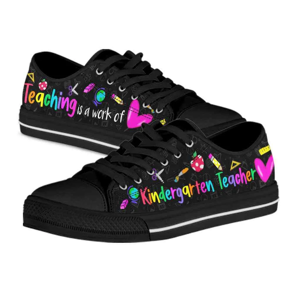 Kindergarten Teacher Teaching Is A Work Of Heart Low Top Shoes, Teacher Shoes, Low Top Sneakers